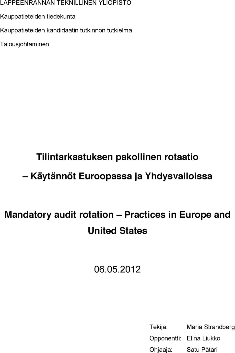 Käytännöt Euroopassa ja Yhdysvalloissa Mandatory audit rotation Practices in Europe and