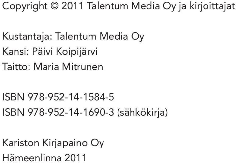 Taitto: Maria Mitrunen ISBN 978-952-14-1584-5 ISBN