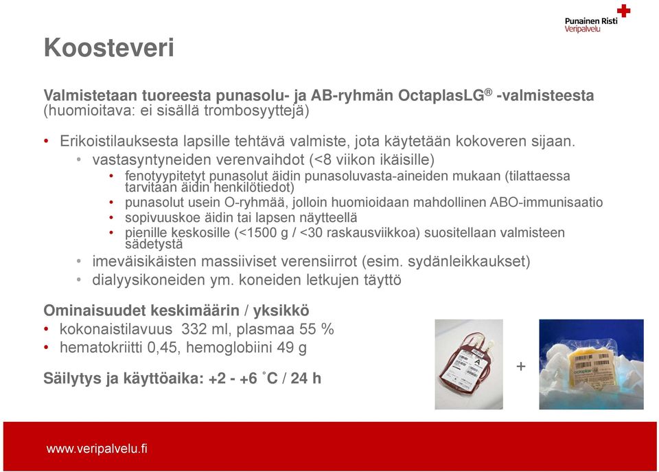 vastasyntyneiden verenvaihdot (<8 viikon ikäisille) fenotyypitetyt punasolut äidin punasoluvasta-aineiden mukaan (tilattaessa tarvitaan äidin henkilötiedot) punasolut usein O-ryhmää, jolloin