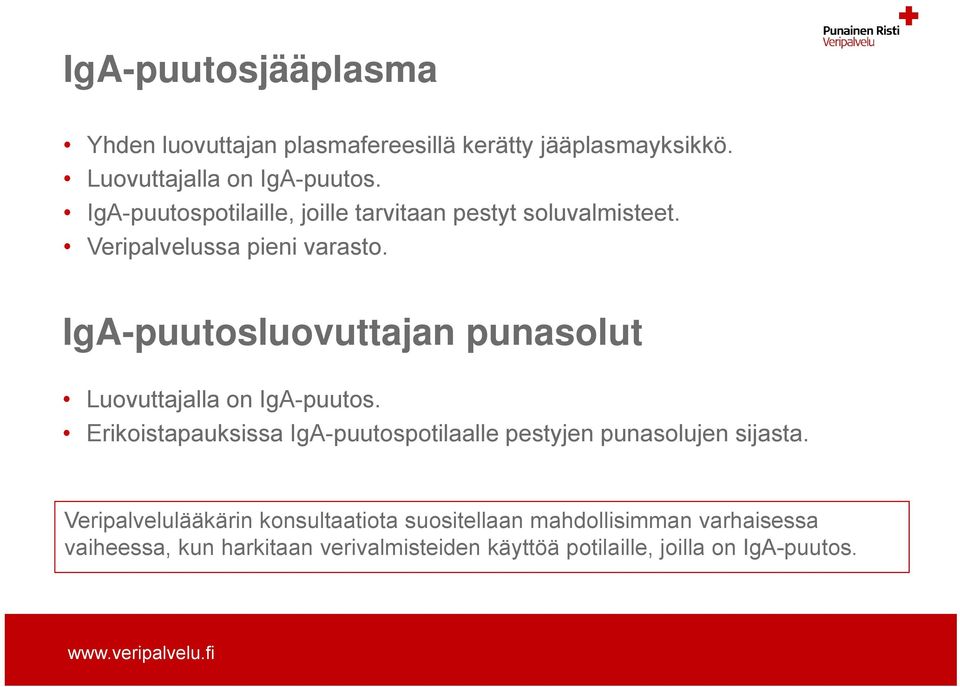 IgA-puutosluovuttajan punasolut Luovuttajalla on IgA-puutos.