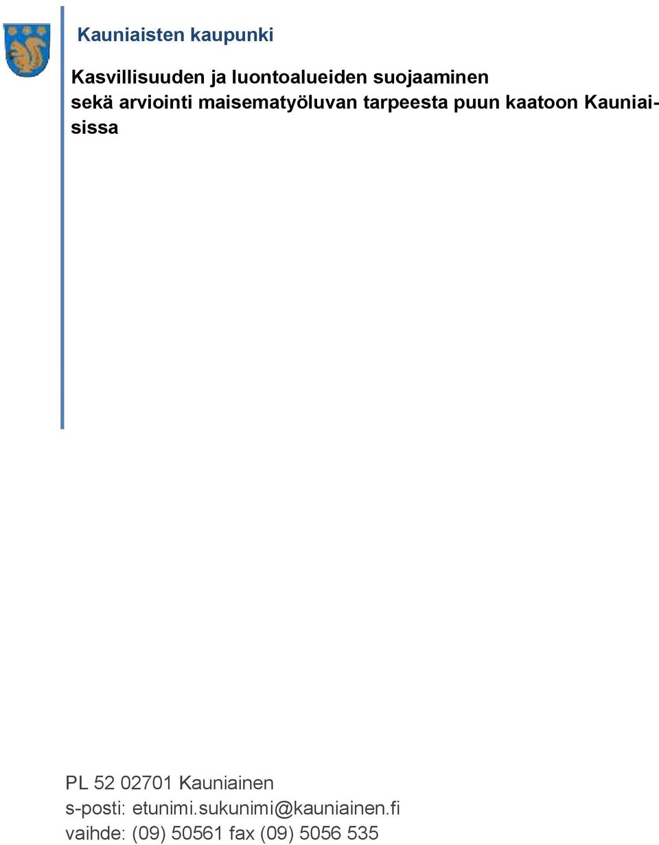 maisematyöluvan tarpeesta PL 52 02701 Kauniainen