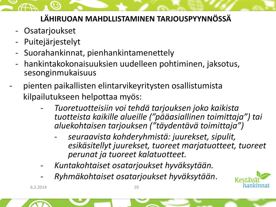 tuotteista kaikille alueille ( pääasiallinen toimittaja ) tai aluekohtaisen tarjouksen ( täydentävä toimittaja ) - seuraavista kohderyhmistä: juurekset, sipulit,