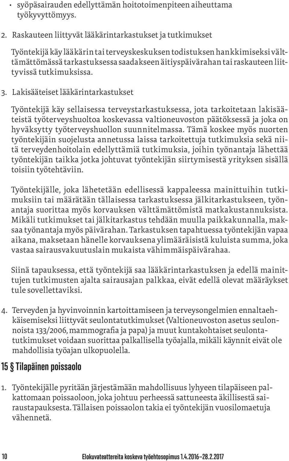 raskauteen liittyvissä tutkimuksissa. 3.