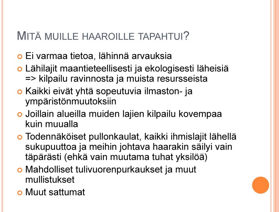 resursseista Kaikki eivät yhtä sopeutuvia ilmaston- ja ympäristönmuutoksiin Joillain alueilla muiden lajien kilpailu kovempaa