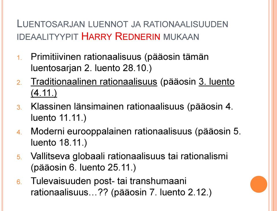 luento (4.11.) 3. Klassinen länsimainen rationaalisuus (pääosin 4. luento 11.11.) 4.