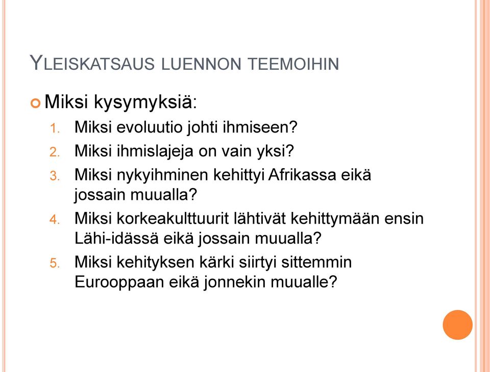 Miksi nykyihminen kehittyi Afrikassa eikä jossain muualla? 4.