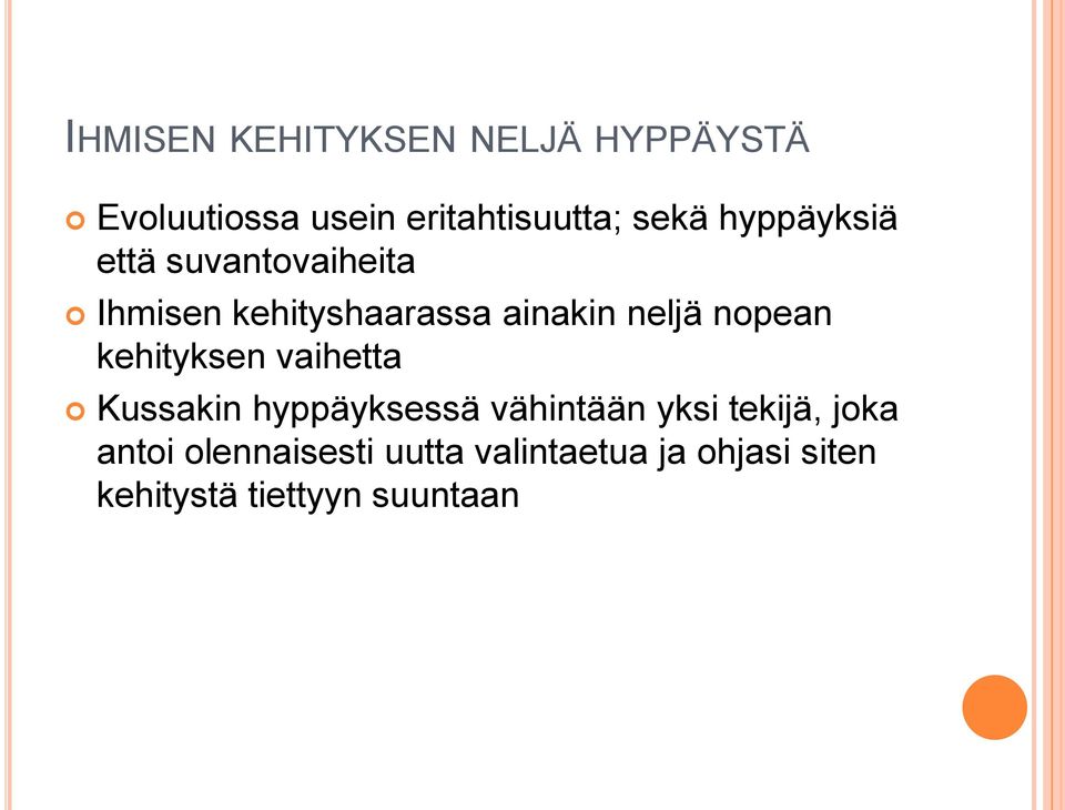 nopean kehityksen vaihetta Kussakin hyppäyksessä vähintään yksi tekijä,