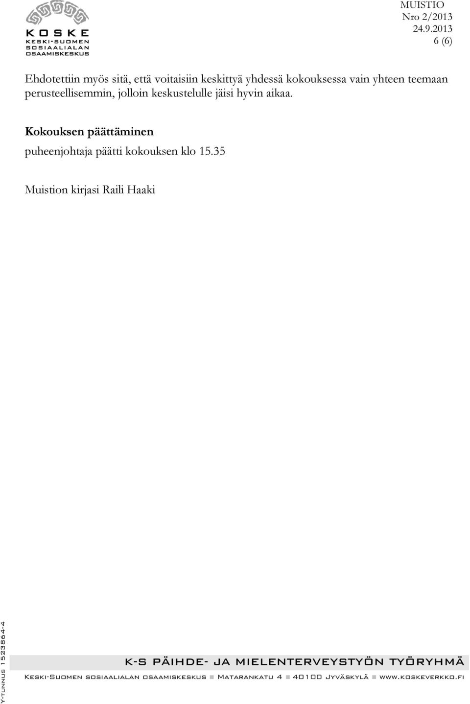 jolloin keskustelulle jäisi hyvin aikaa.