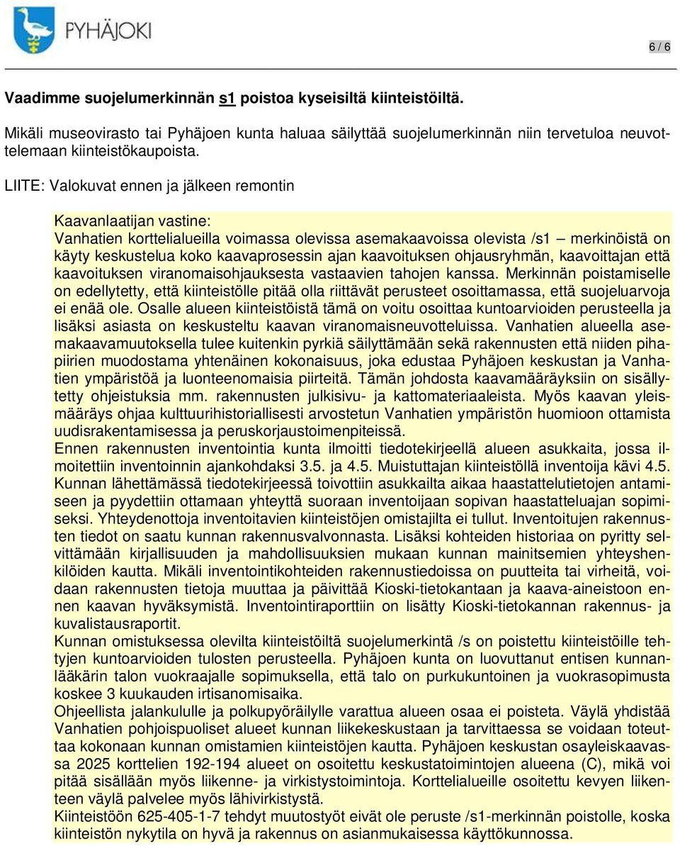 ohjausryhmän, kaavoittajan että kaavoituksen viranomaisohjauksesta vastaavien tahojen kanssa.