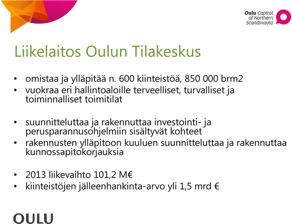 toimitilat suunnitteluttaa ja rakennuttaa investointi- ja perusparannusohjelmiin sisältyvät kohteet