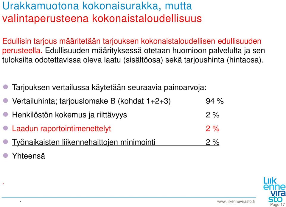 Edullisuuden määrityksessä otetaan huomioon palvelulta ja sen tuloksilta odotettavissa oleva laatu (sisältöosa) sekä tarjoushinta