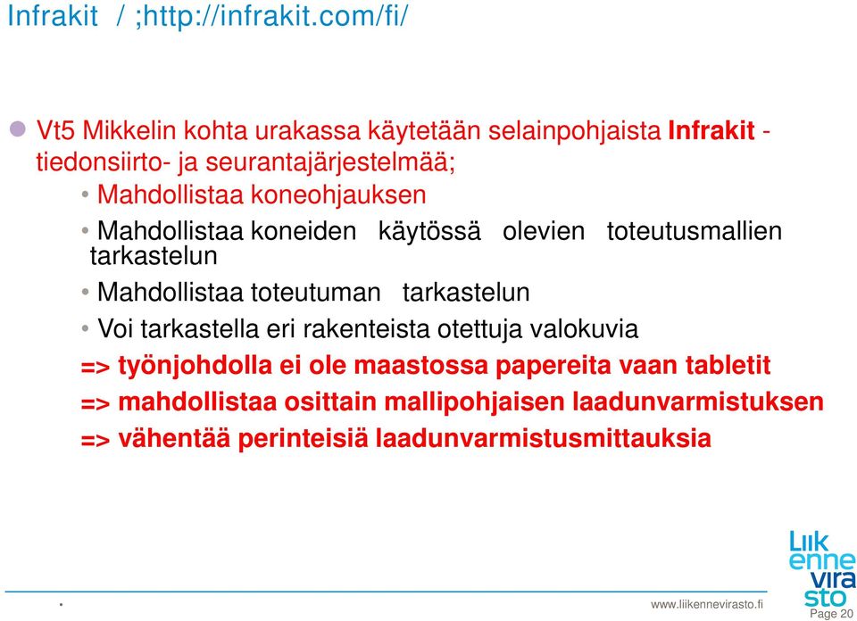 Mahdollistaa koneohjauksen Mahdollistaa koneiden käytössä olevien toteutusmallien tarkastelun Mahdollistaa toteutuman