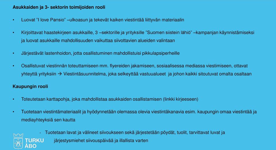 pikkulapsiperheille Osallistuvat viestinnän toteuttamiseen mm.