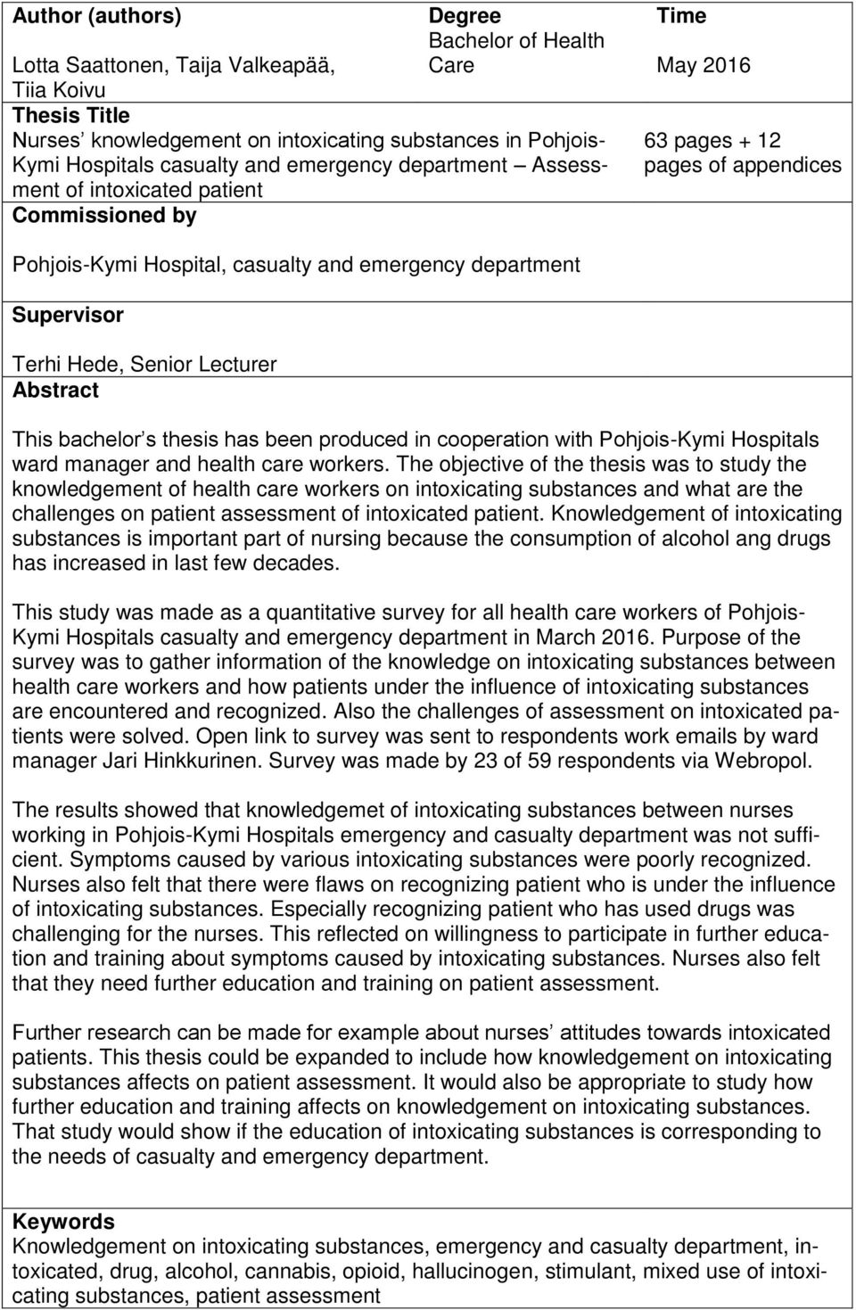 Senior Lecturer Abstract This bachelor s thesis has been produced in cooperation with Pohjois-Kymi Hospitals ward manager and health care workers.