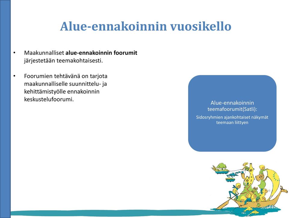 Foorumien tehtävänä on tarjota maakunnalliselle suunnittelu- ja