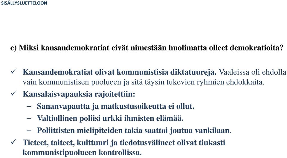 Vaaleissa oli ehdolla vain kommunistisen puolueen ja sitä täysin tukevien ryhmien ehdokkaita.