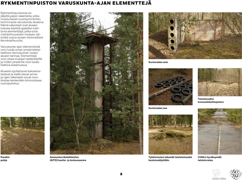 Varuskunta-ajan elementeistä voisi luoda oman ympäristötaiteellisen kerrostuman osaksi alueen tarinaa.