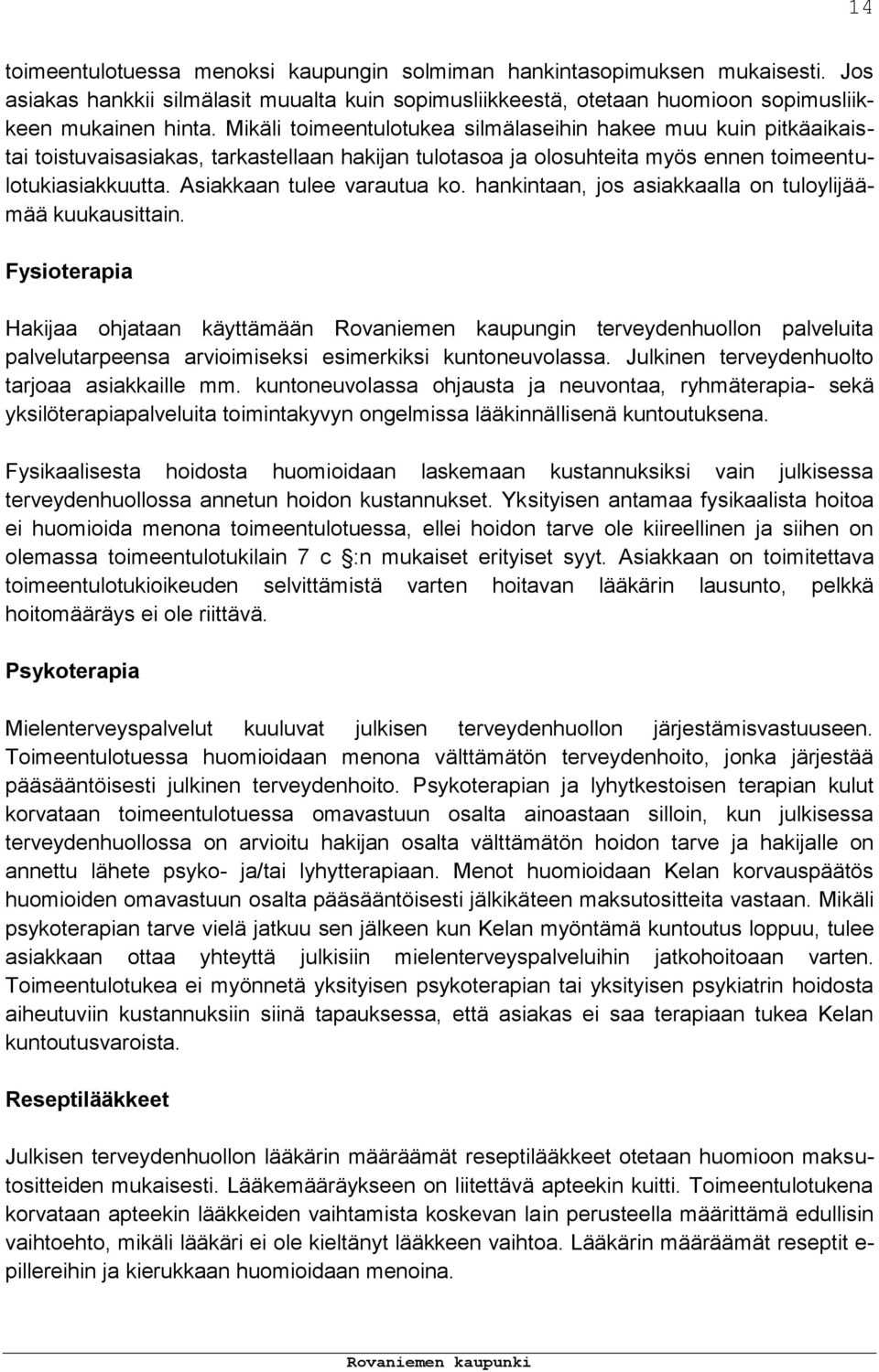 Asiakkaan tulee varautua ko. hankintaan, jos asiakkaalla on tuloylijäämää kuukausittain.