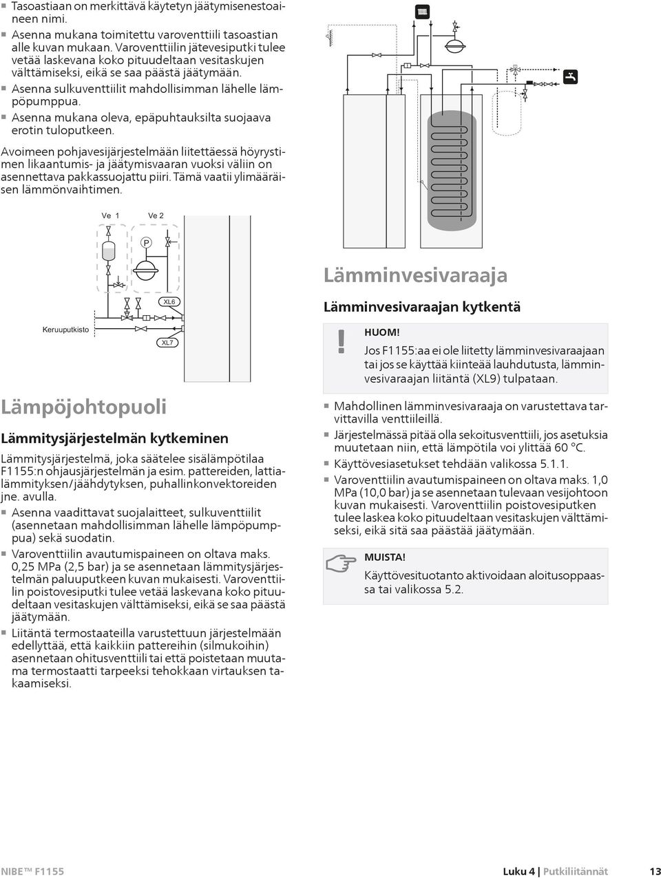 Asenna mukana oleva, epäpuhtauksilta suojaava erotin tuloputkeen.