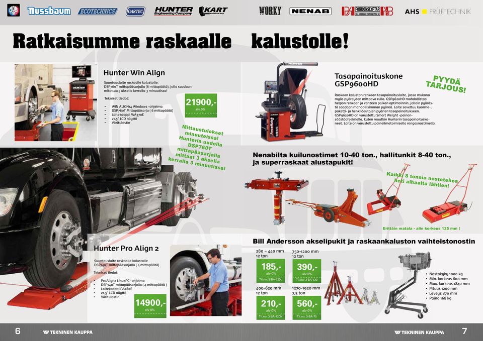 Hunterin uudella DSP760T mittapääsarjalla mittaat 3 akselia kerralla 3 minuutissa! Tasapainoituskone GSP9600HD Raskaan kaluston renkaan tasapainoituslaite, jossa mukana myös pyöreyden mittaava rulla.