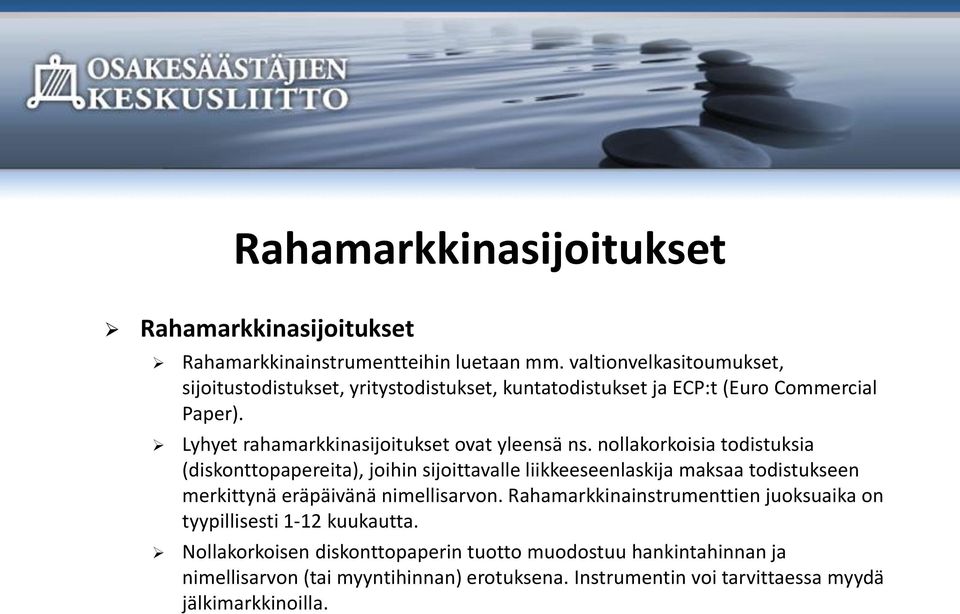 Lyhyet rahamarkkinasijoitukset ovat yleensä ns.