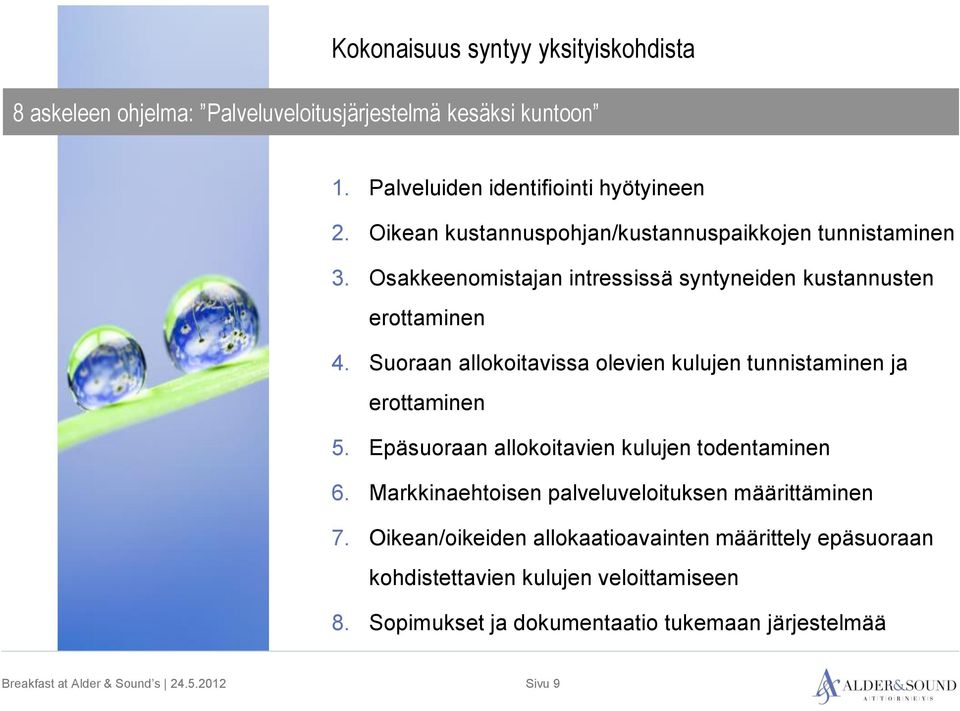 Suoraan allokoitavissa olevien kulujen tunnistaminen ja erottaminen 5. Epäsuoraan allokoitavien kulujen todentaminen 6.