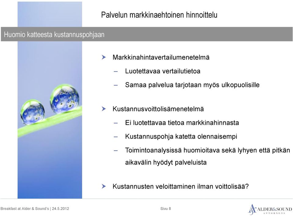 luotettavaa tietoa markkinahinnasta Kustannuspohja katetta olennaisempi Toimintoanalysissä huomioitava