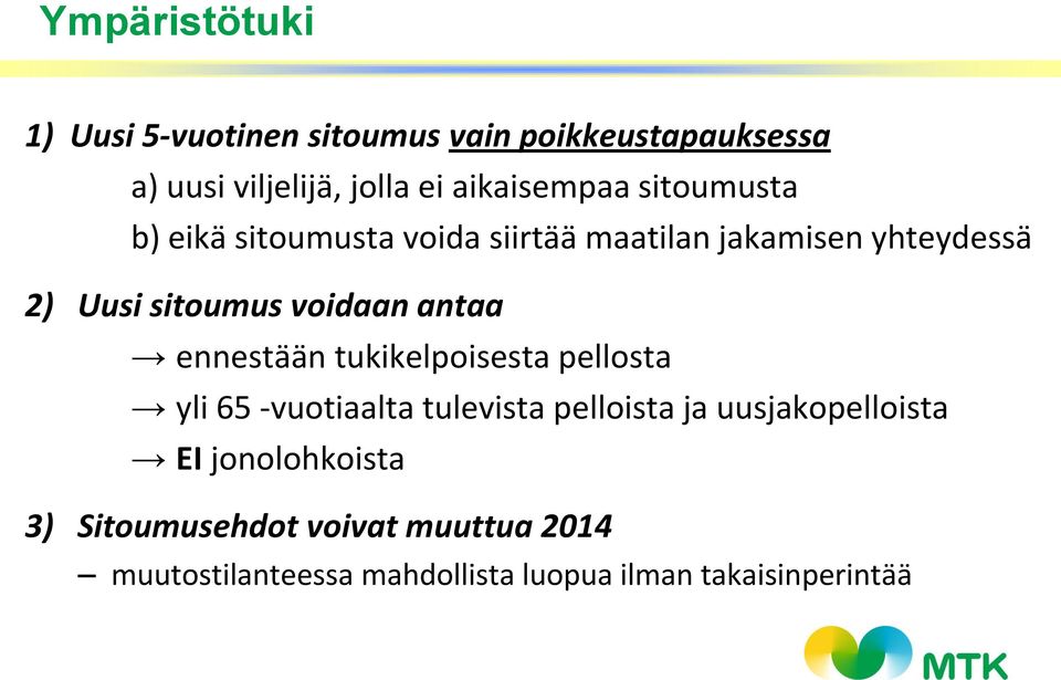 voidaan antaa ennestään tukikelpoisesta pellosta yli 65 -vuotiaalta tulevista pelloista ja