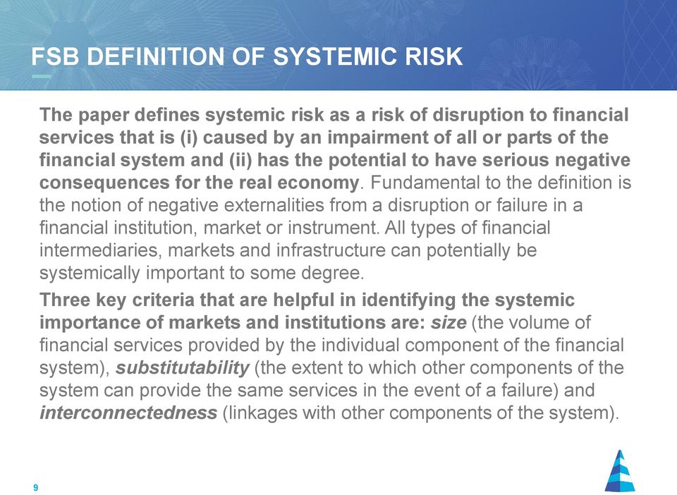 Fundamental to the definition is the notion of negative externalities from a disruption or failure in a financial institution, market or instrument.