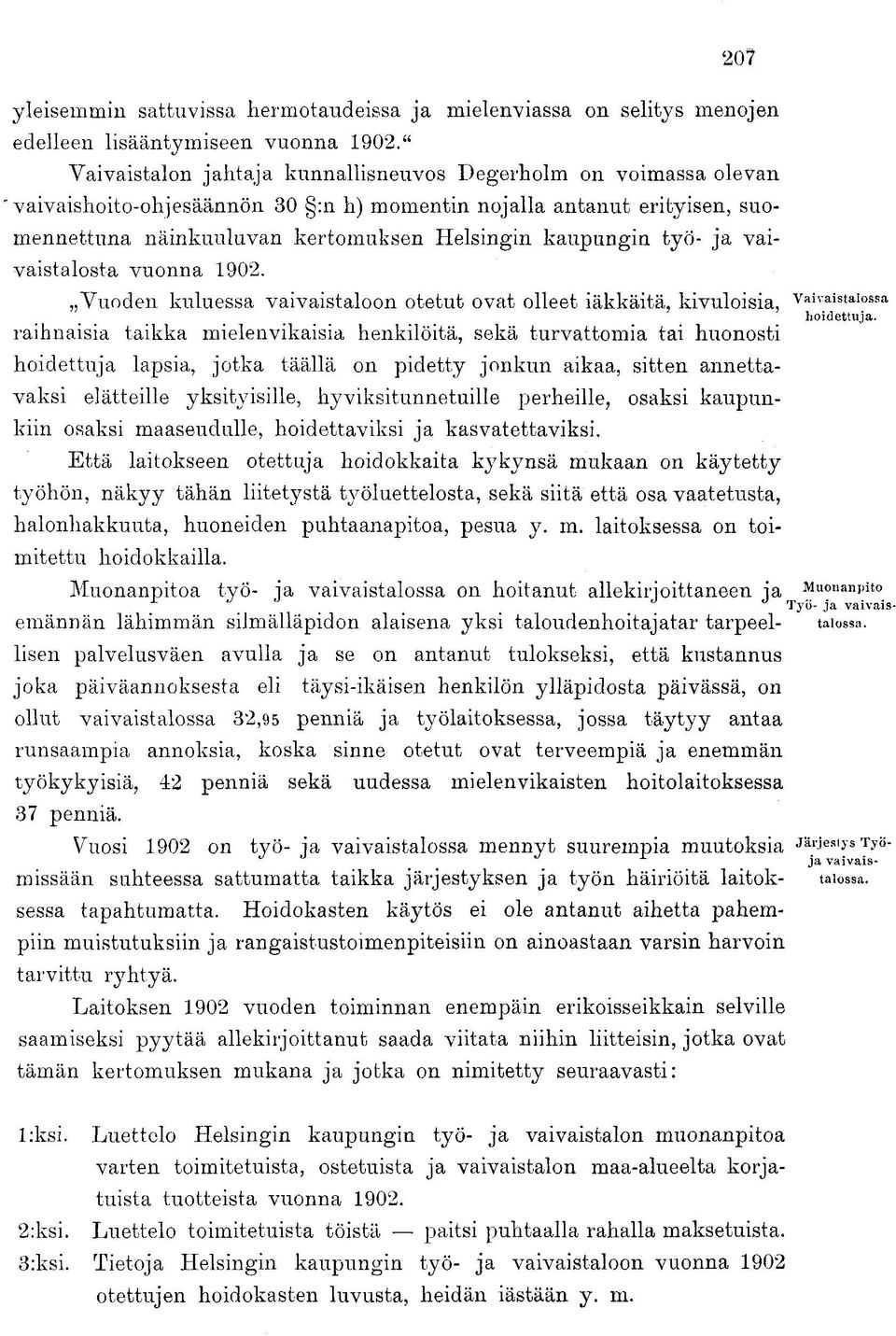 työ- ja vaivaistalosta vuonna 1902. ja vaivais- talossa. in issään suhteessa sattumatta taikka järjestyksen ja työn häiriöitä laitoksessa tapahtumatta.