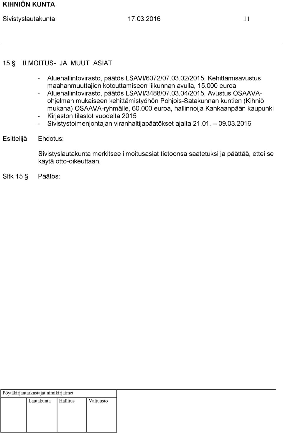 04/2015, Avustus OSAAVAohjelman mukaiseen kehittämistyöhön Pohjois-Satakunnan kuntien (Kihniö mukana) OSAAVA-ryhmälle, 60.