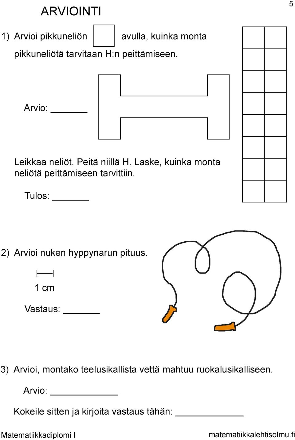 Laske, kuinka monta neliötä peittämiseen tarvittiin.