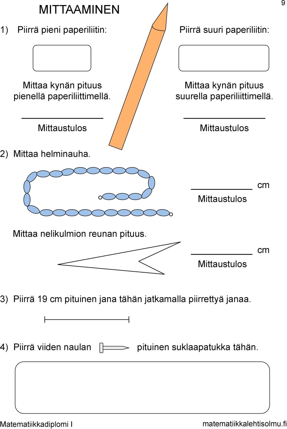 Mittaustulos 2) Mittaa helminauha. cm Mittaustulos Mittaa nelikulmion reunan pituus.