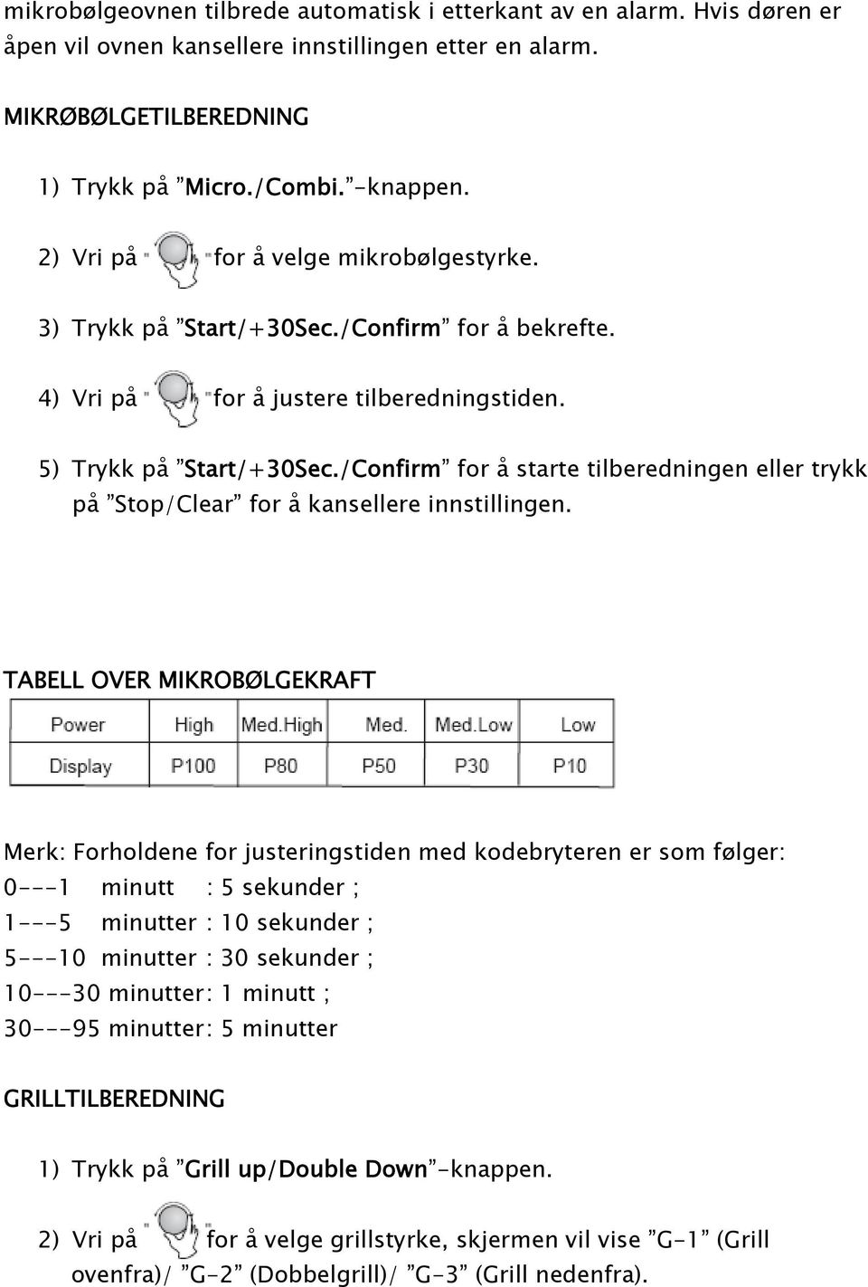 /Confirm ± for 0 2 starte tilberedningen eller trykk p 0 2 ±Stop/Clear ± for 0 2 kansellere innstillingen.