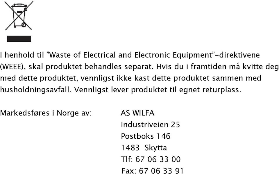 Hvis du i framtiden m 0 2 kvitte deg med dette produktet, vennligst ikke kast dette produktet sammen