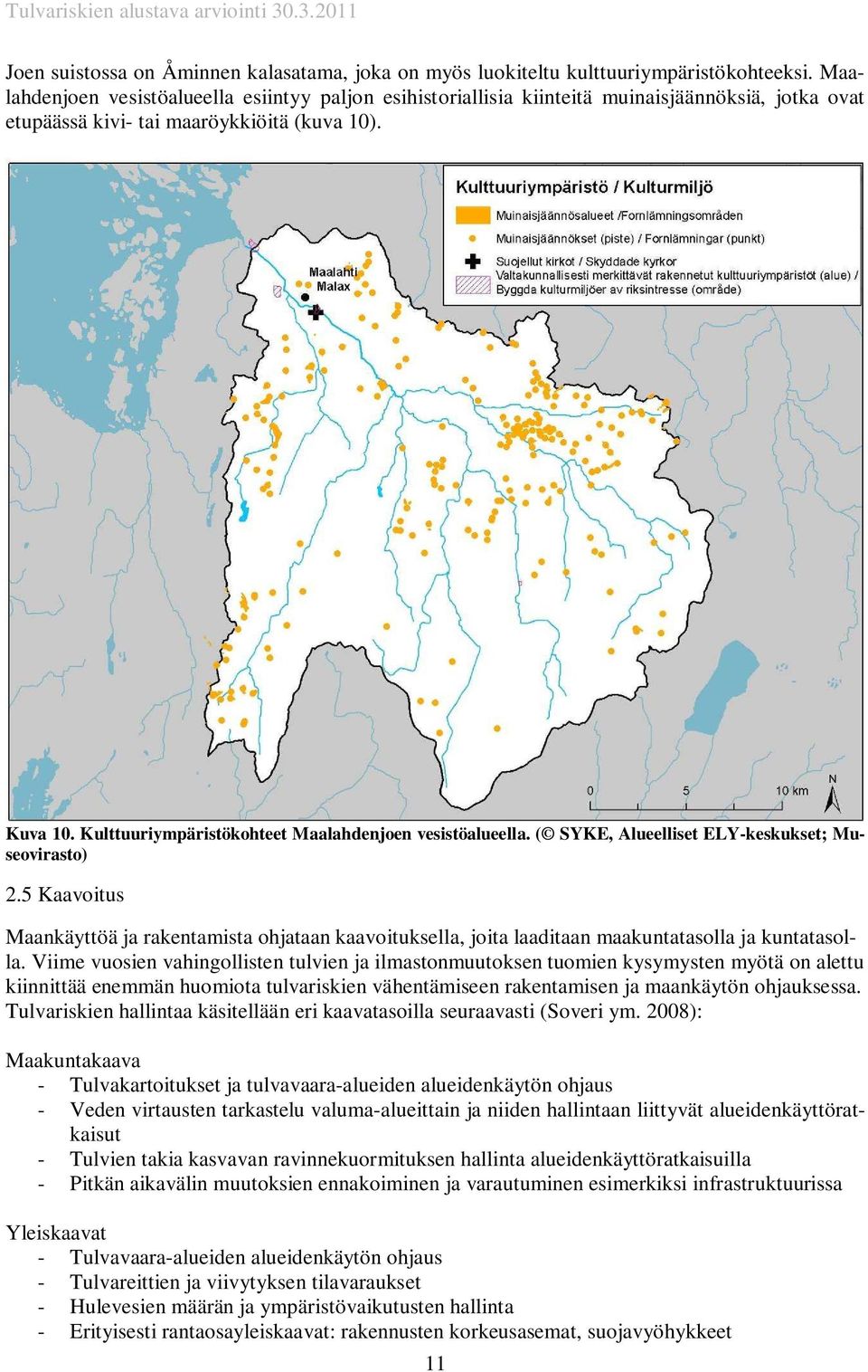 Kulttuuriympäristökohteet Maalahdenjoen vesistöalueella. ( SYKE, Alueelliset ELY-keskukset; Museovirasto) 2.