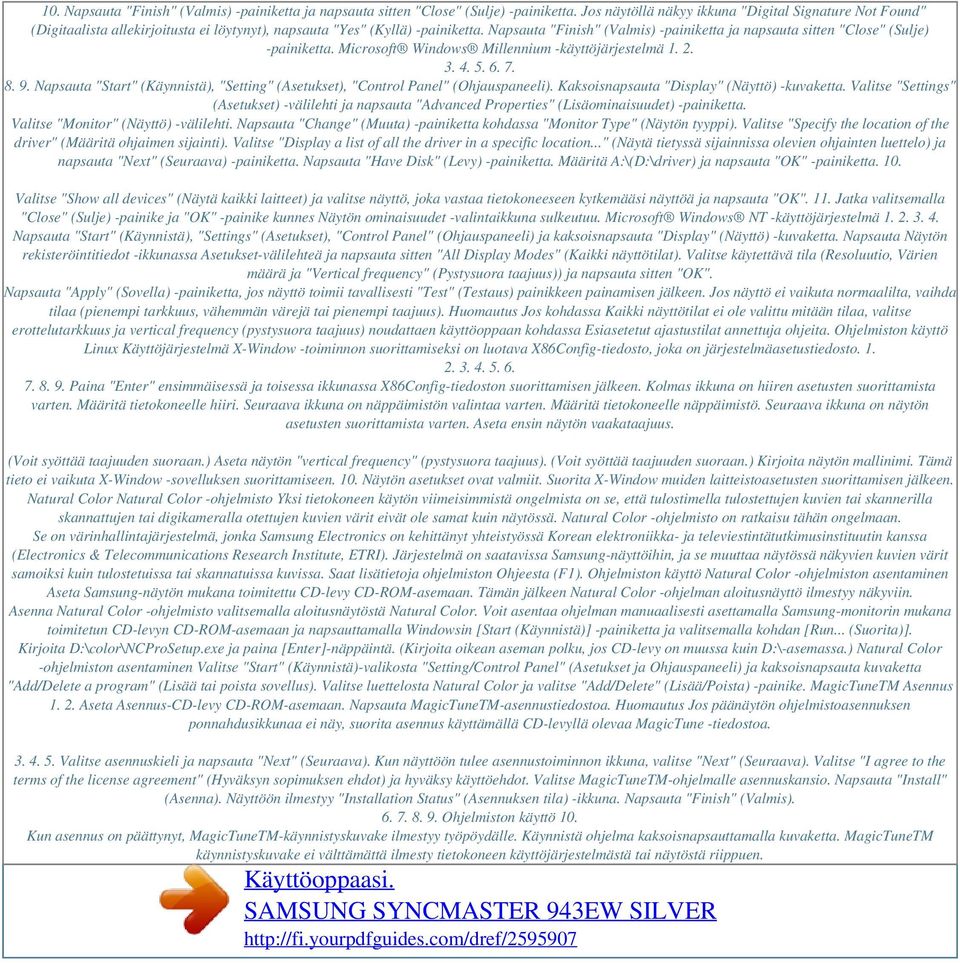 Napsauta "Finish" (Valmis) -painiketta ja napsauta sitten "Close" (Sulje) -painiketta. Microsoft Windows Millennium -käyttöjärjestelmä 1. 2. 3. 4. 5. 6. 7. 8. 9.