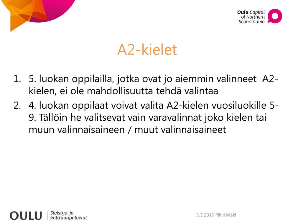 mahdollisuutta tehdä valintaa 2. 4.