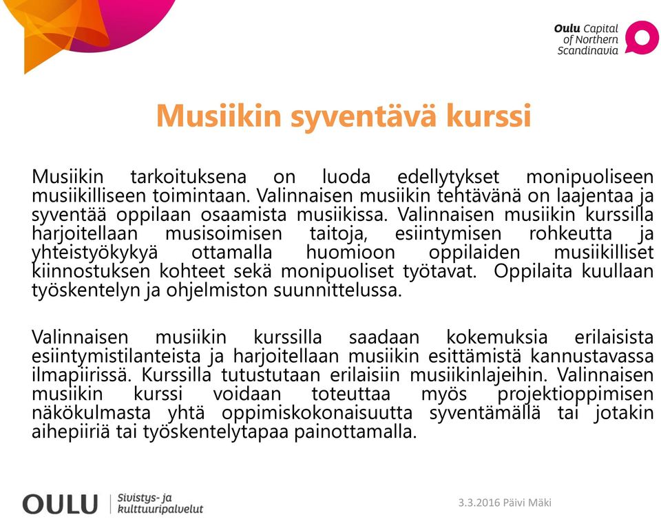 työtavat. Oppilaita kuullaan työskentelyn ja ohjelmiston suunnittelussa.
