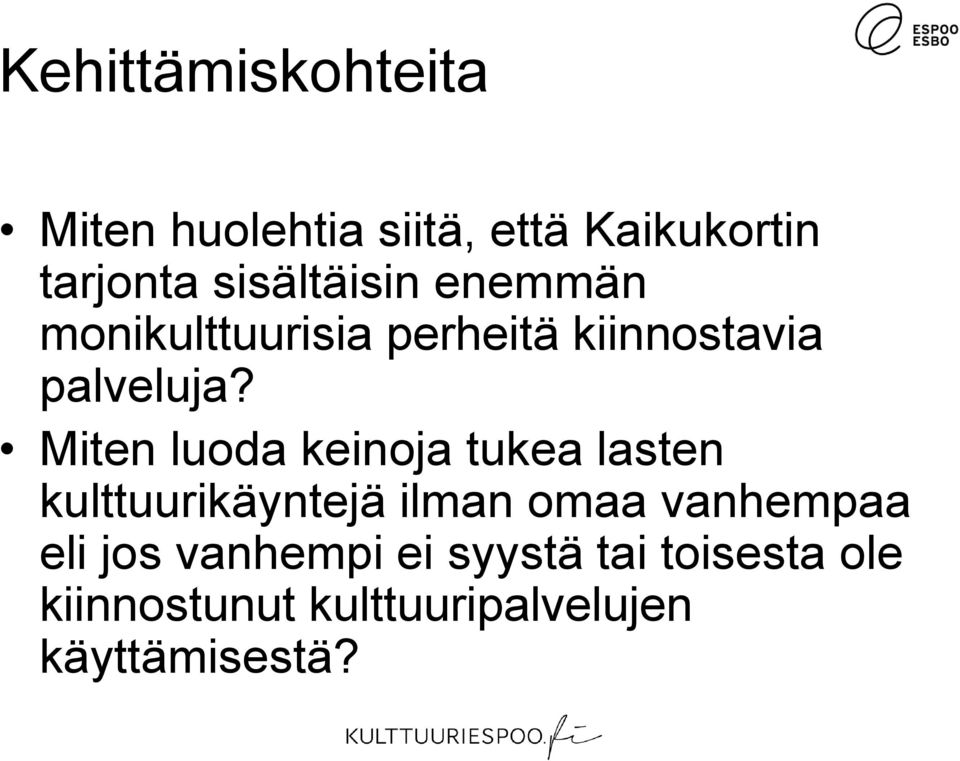 Miten luoda keinoja tukea lasten kulttuurikäyntejä ilman omaa vanhempaa eli