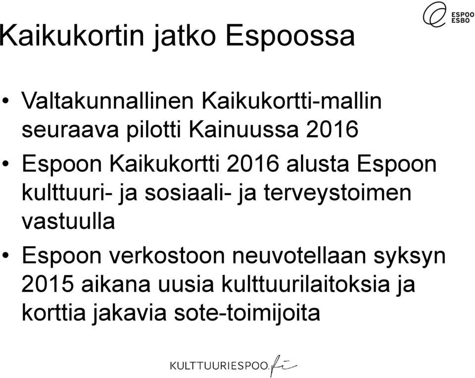 ja sosiaali- ja terveystoimen vastuulla Espoon verkostoon neuvotellaan