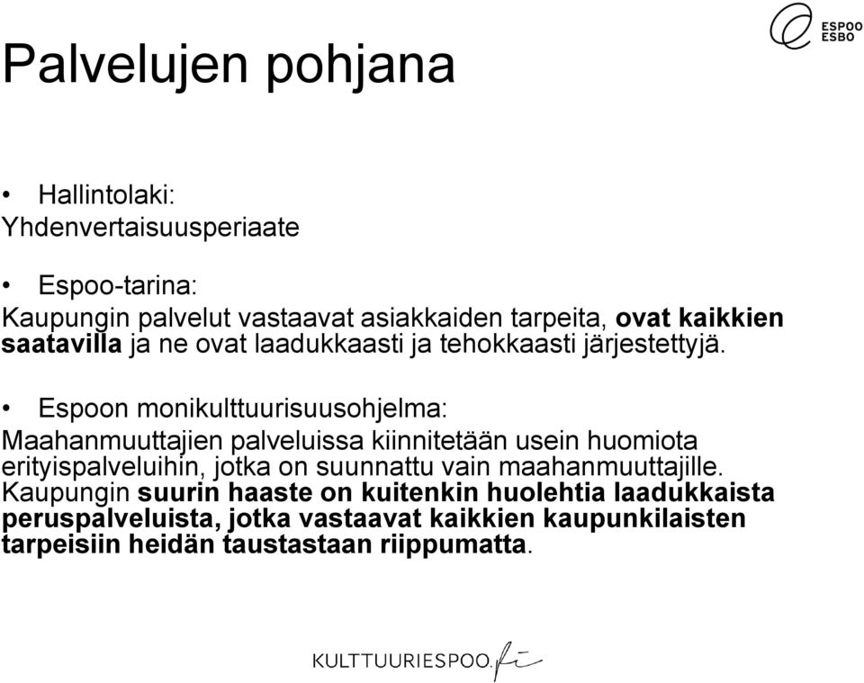 Espoon monikulttuurisuusohjelma: Maahanmuuttajien palveluissa kiinnitetään usein huomiota erityispalveluihin, jotka on suunnattu