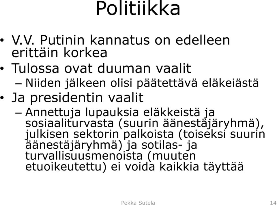 päätettävä eläkeiästä Ja presidentin vaalit Annettuja lupauksia eläkkeistä ja sosiaaliturvasta