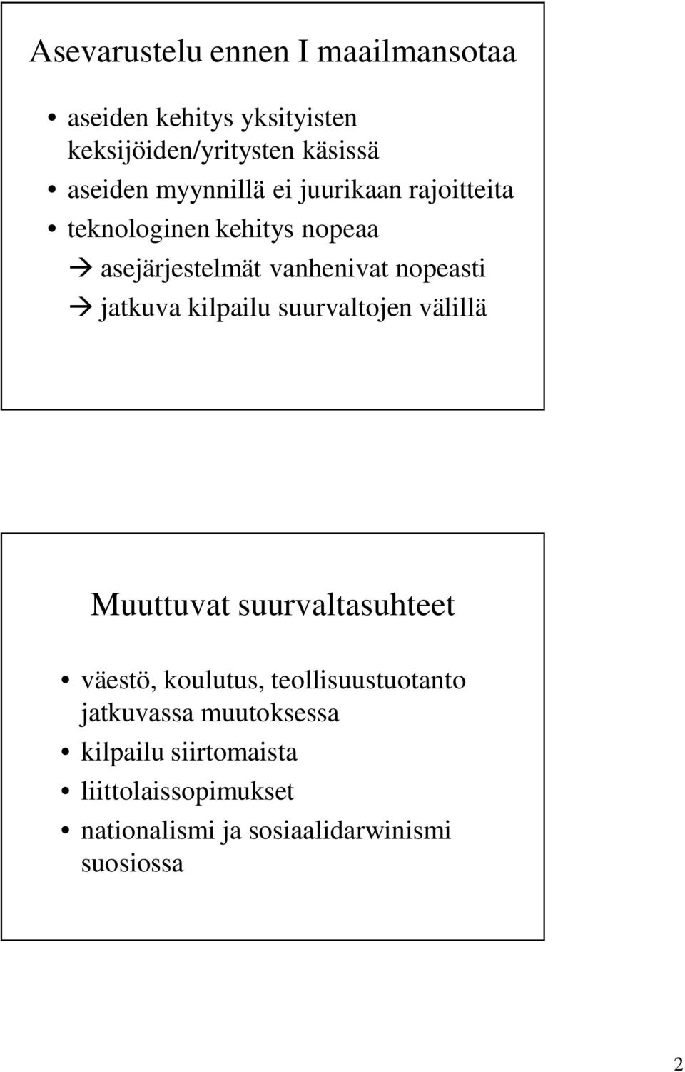 jatkuva kilpailu suurvaltojen välillä Muuttuvat suurvaltasuhteet väestö, koulutus, teollisuustuotanto