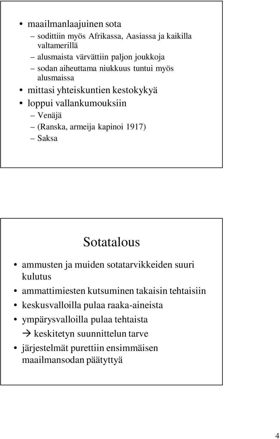 1917) Saksa Sotatalous ammusten ja muiden sotatarvikkeiden suuri kulutus ammattimiesten kutsuminen takaisin tehtaisiin keskusvalloilla