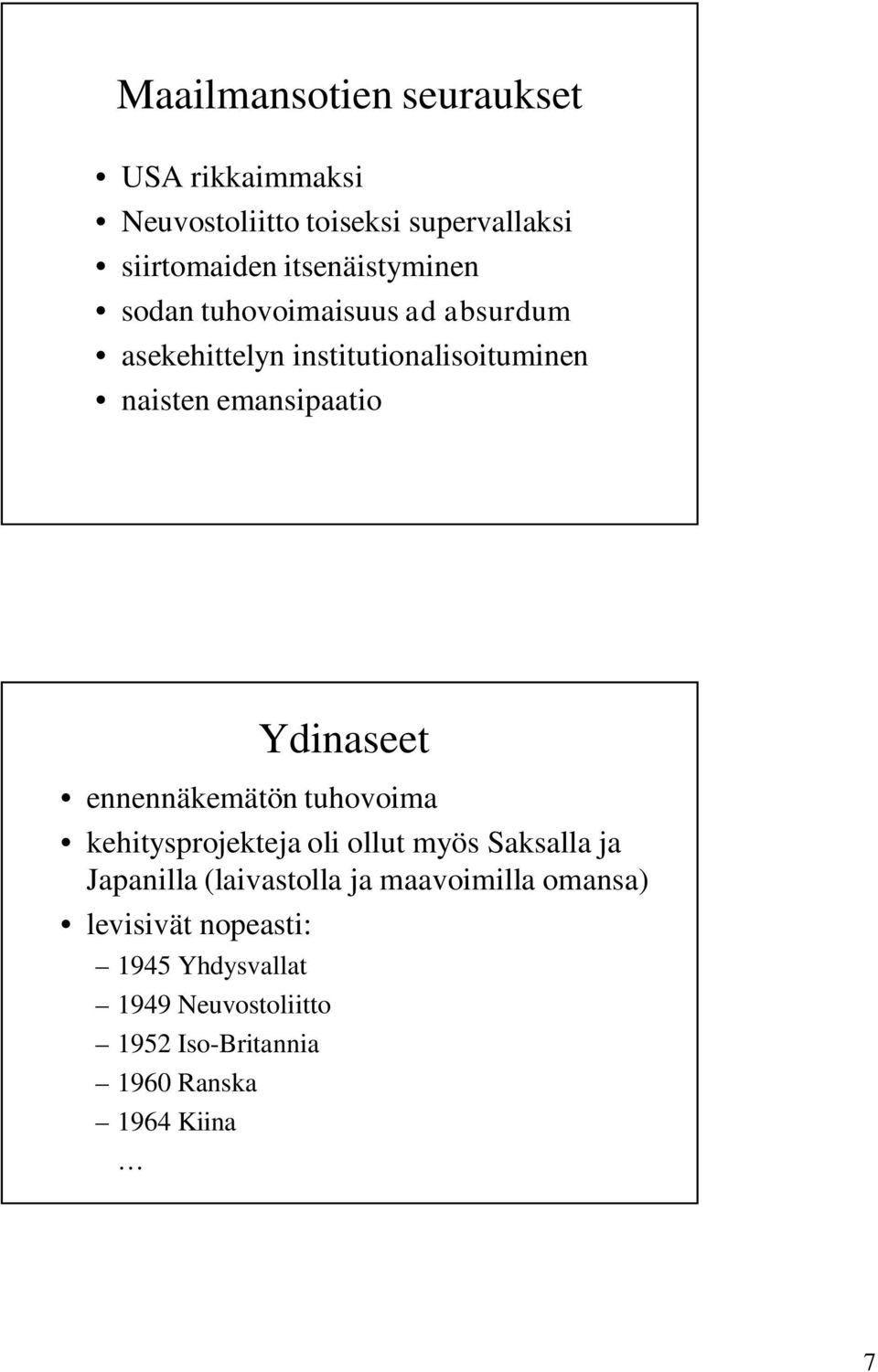 emansipaatio Ydinaseet ennennäkemätön tuhovoima kehitysprojekteja oli ollut myös Saksalla ja Japanilla