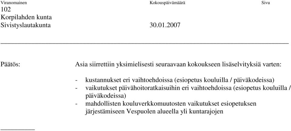 vaikutukset päivähoitoratkaisuihin eri vaihtoehdoissa (esiopetus kouluilla / päiväkodeissa) -