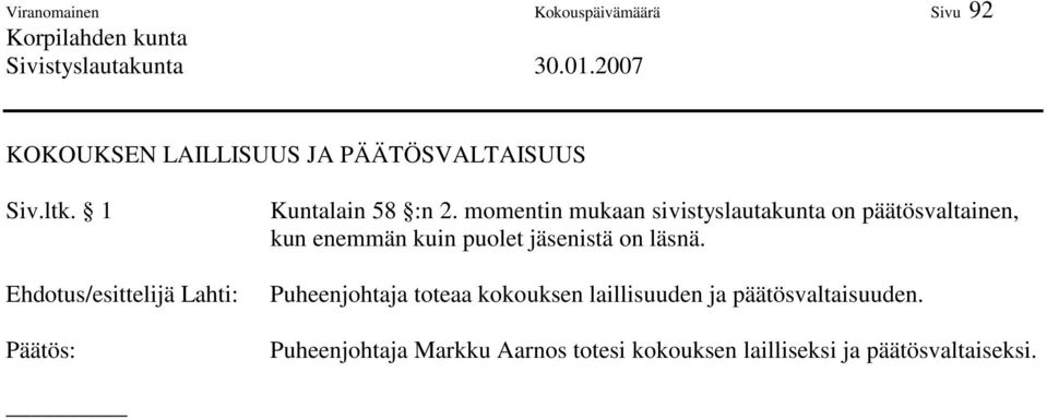 momentin mukaan sivistyslautakunta on päätösvaltainen, kun enemmän kuin puolet jäsenistä