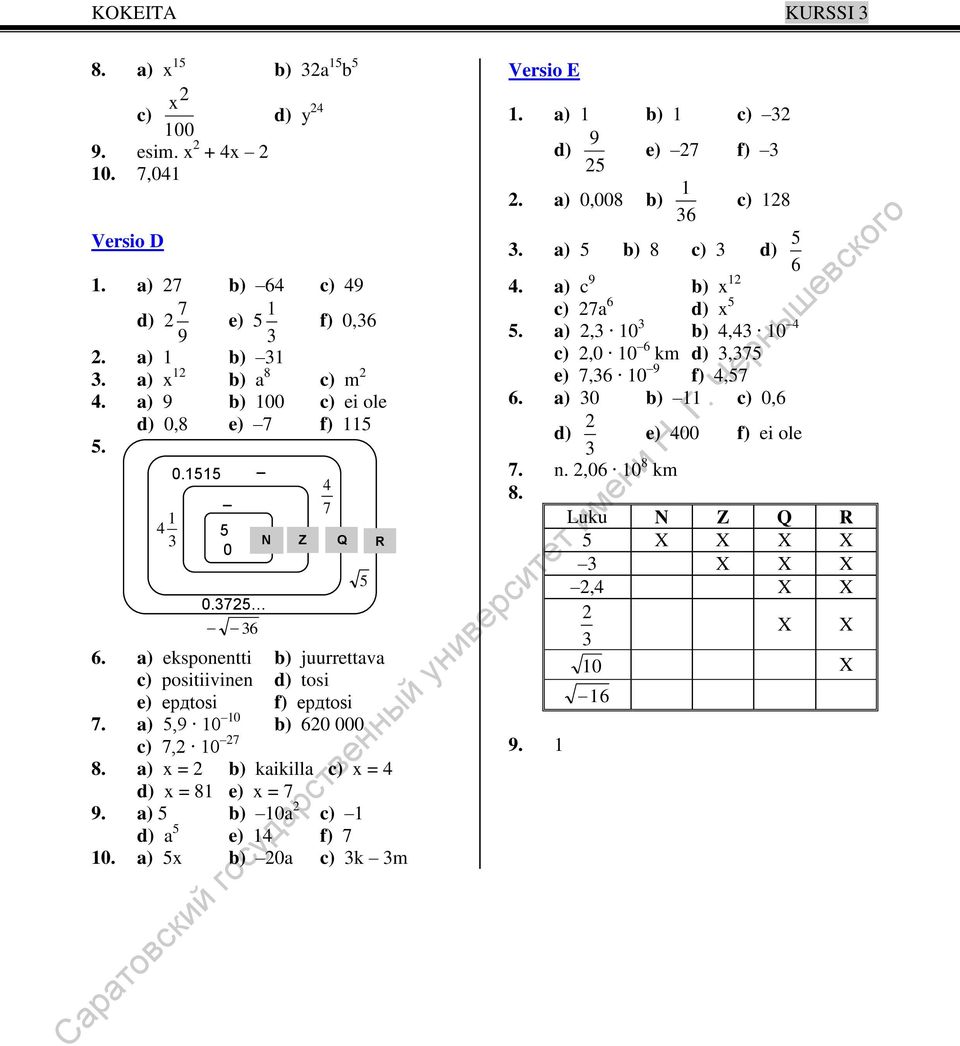 a),9 0 0 b) 60 000 c) 7, 0 7 8. a) x = b) kaikilla c) x = d) x = 8 e) x = 7 9. a) b) 0a c) d) a e) f) 7 0. a) x b) 0a c) k m N 7 Versio E.