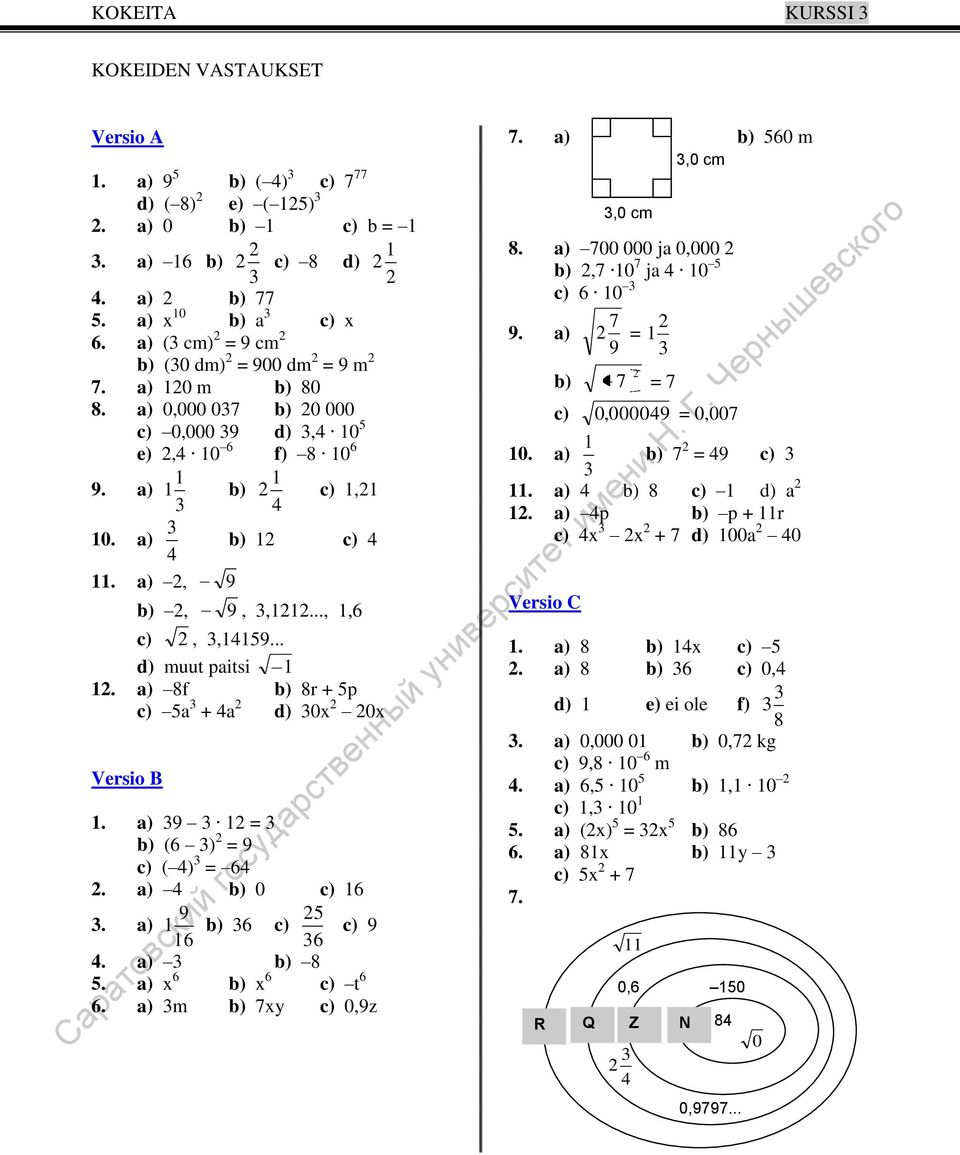 a) 9 = b) (6 ) = 9 c) ( ) = 6. a) b) 0 c) 6. a) 9 6 6 c) 9. a) b) 8. a) x 6 b) x 6 c) t 6 6. a) m b) 7xy c) 0,9z 7. a) b) 60 m 8. a) 700 000 ja 0,000 b),7 0 7 ja 0 c) 6 0 9. a) b) 0. a) 7 = 9 7 = 7 c) 0,00009 = 0,007 b) 7 = 9 c).
